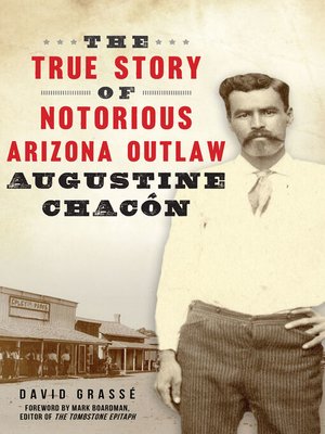 The True Story of Notorious Arizona Outlaw Augustine Chacón - ebook